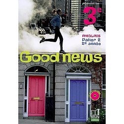 Good news 3e, anglais palier 2, 2e année : programmes 2009