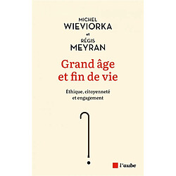 Grand âge et fin de vie : éthique, citoyenneté et engagement