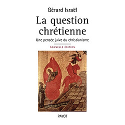 La question chrétienne : une pensée juive du christianisme - Occasion