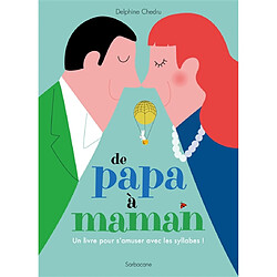 De papa à maman : un livre pour s'amuser avec les syllabes !