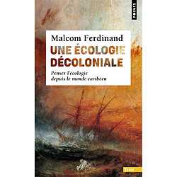 Une écologie décoloniale : penser l'écologie depuis le monde caribéen