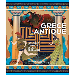 Grèce antique : histoires d'amour et de rébellion