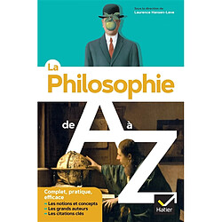 La philosophie de A à Z : les notions et concepts, les grands auteurs, les citations clés - Occasion