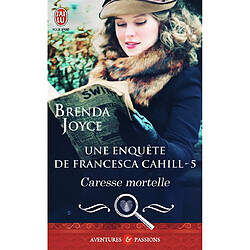 Une enquête de Francesca Cahill. Vol. 5. Caresse mortelle - Occasion