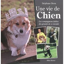 Une vie de chien. Les compagnons fidèles des grands de ce monde