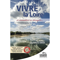 Vivre la Loire et connaître ses dangers... - Occasion