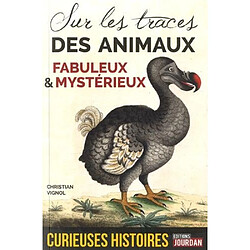 Curieuses histoires des animaux fabuleux et mystérieux