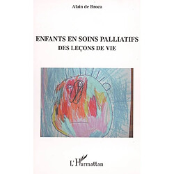 Enfants en soins palliatifs : des leçons de vie