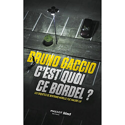 Les enquêtes de Bertrand Morillo, flic malgré lui. Vol. 1. C'est quoi ce bordel ? - Occasion