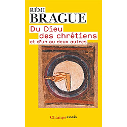 Du Dieu des chrétiens : et d'un ou deux autres