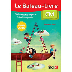 Le bateau-livre CM : des textes de tous les genres à lire et à comprendre