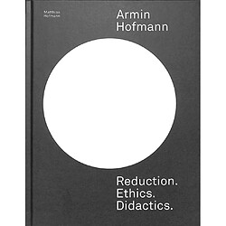 Armin Hofmann : reduction, ethics, didactics