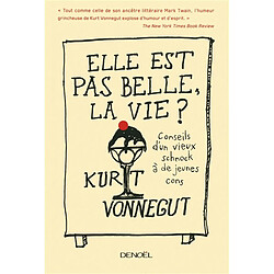 Elle est pas belle, la vie ? : conseils d'un vieux schnock à de jeunes cons - Occasion