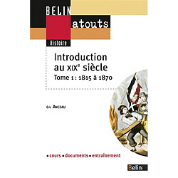 Introduction au XIXe siècle. Vol. 1. 1815-1870