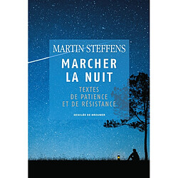 Marcher la nuit : textes de patience et de résistance - Occasion