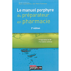 Le manuel porphyre du préparateur en pharmacie : préparation du BP, formation continue