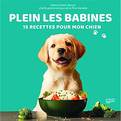 Plein les babines : 15 recettes pour mon chien