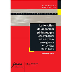 La fonction de conseiller pédagogique : accompagner les nouveaux enseignants en collège et lycée - Occasion