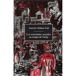 Les assistantes sociales au temps de Vichy : du silence à l'oubli