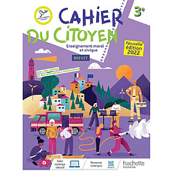 Cahier du citoyen 3e : enseignement moral et civique