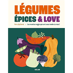 Légumes, épices & love : les recettes veggie qui vont vous rendre à crocs !