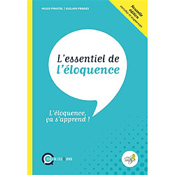 L'essentiel de l'éloquence : l'éloquence ça s'apprend !