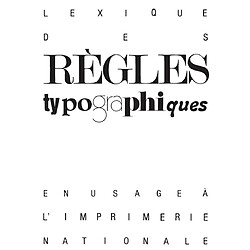 Lexique des règles typographiques : en usage à l'Imprimerie nationale