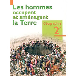 Géographie 2de : les hommes occupent et aménagent la Terre - Occasion