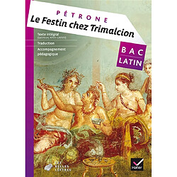 Le festin chez Trimalcion : Satiricon, XXVII-LXXVIII