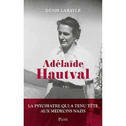 Adélaïde Hautval : la psychiatre qui a tenu tête aux médecins nazis : récit inspiré de l'histoire du docteur Adélaïde Hautval - Occasion