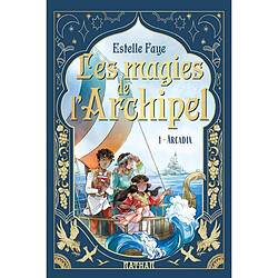 Les magies de l'archipel. Vol. 1. Arcadia