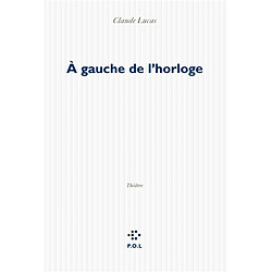 A gauche de l'horloge : théâtre - Occasion