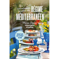 Les savoureuses recettes du régime méditerranéen : cuisine facile pour protéger sa santé