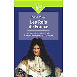 Les rois de France : biographie et généalogie des 80 rois et régentes de France