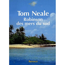 Robinson des mers du Sud : six ans sur une île déserte