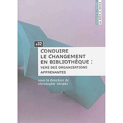 Conduire le changement en bibliothèque : vers des organisations apprenantes