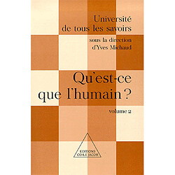 Université de tous les savoirs. Vol. 2. Qu'est-ce que l'humain ?