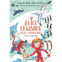 Alice Lerisque : super exploratrice. Mission Antarctique - Occasion