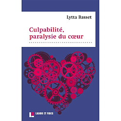 Culpabilité, paralysie du coeur : la guérison du paralysé (Luc 5, 17-26), sentiment, ambivalence et dépassement de la culpabilité - Occasion