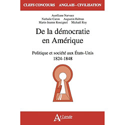 De la démocratie en Amérique : politique et société aux Etats-Unis, 1824-1848 - Occasion