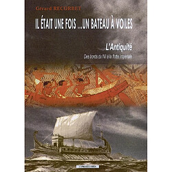 Il était une fois... un bateau à voiles : l'Antiquité : des bords du Nil à la flotte impériale - Occasion