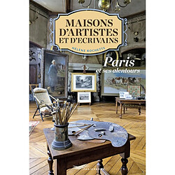 Maisons d'artistes et d'écrivains : Paris et ses alentours