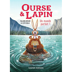 Ourse & lapin. Vol. 6. Un monde parfait !