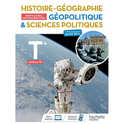 Histoire géographie, géopolitique & sciences politiques terminale spécialité : + préparation au grand oral : nouveau bac, programme 2020