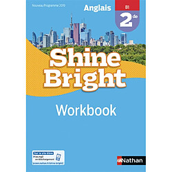 Shine bright : anglais, 2de, B1, workbook : nouveau programme 2019