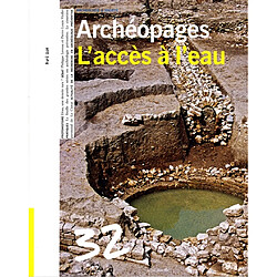 Archéopages, n° 32. L'accès à l'eau - Occasion