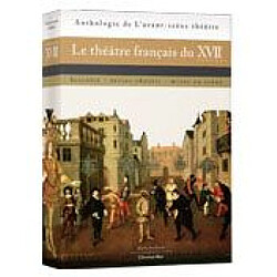 Le théâtre français du XVIIe siècle : histoire, textes choisis, mises en scène