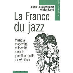 La France du jazz : musique, modernité et identité dans la première moitié du XXe siècle