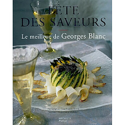 Fête des saveurs : le meilleur de Georges Blanc