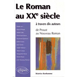 Le roman au XXe siècle à travers dix auteurs : de Proust au Nouveau Roman - Occasion